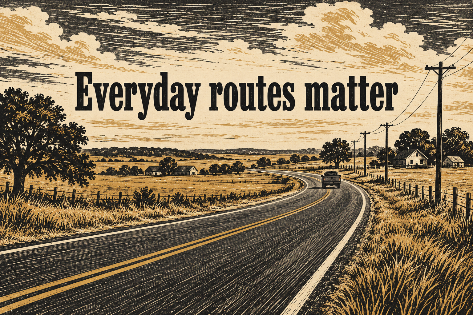 Conceptual AI-generated black-and-ochre woodcut of a rural road, with the phrase Everyday routes matter.